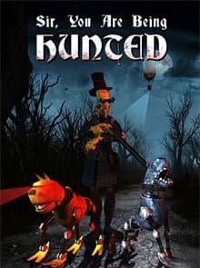 Sir, You Are Being Hunted